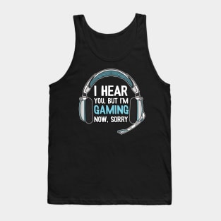 I Hear You Funny Gaming Gift Gamer Video Games Tank Top